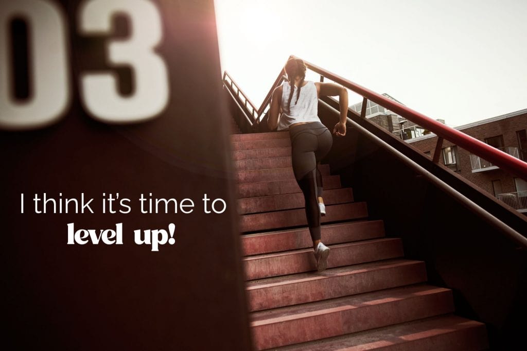 woman is running up stairs, and text reads "I think it is time to level up!" 