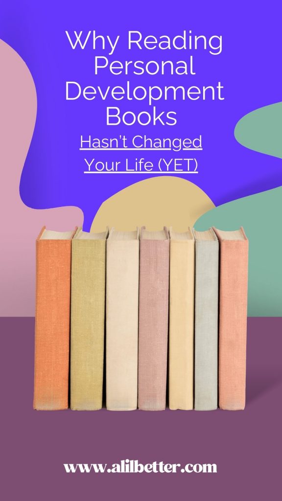 Stack of books with graphics behind and text on top that reads "Why Reading Personal Development Books hasn't changed your life (YET)