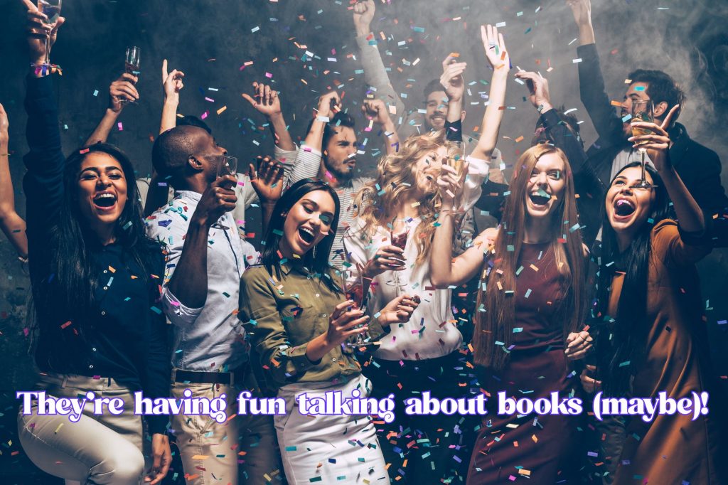 a group of people is partying and laughing and drinking champagne while confetti falls with text overlay that reads "They’re having fun talking about books (maybe)!"