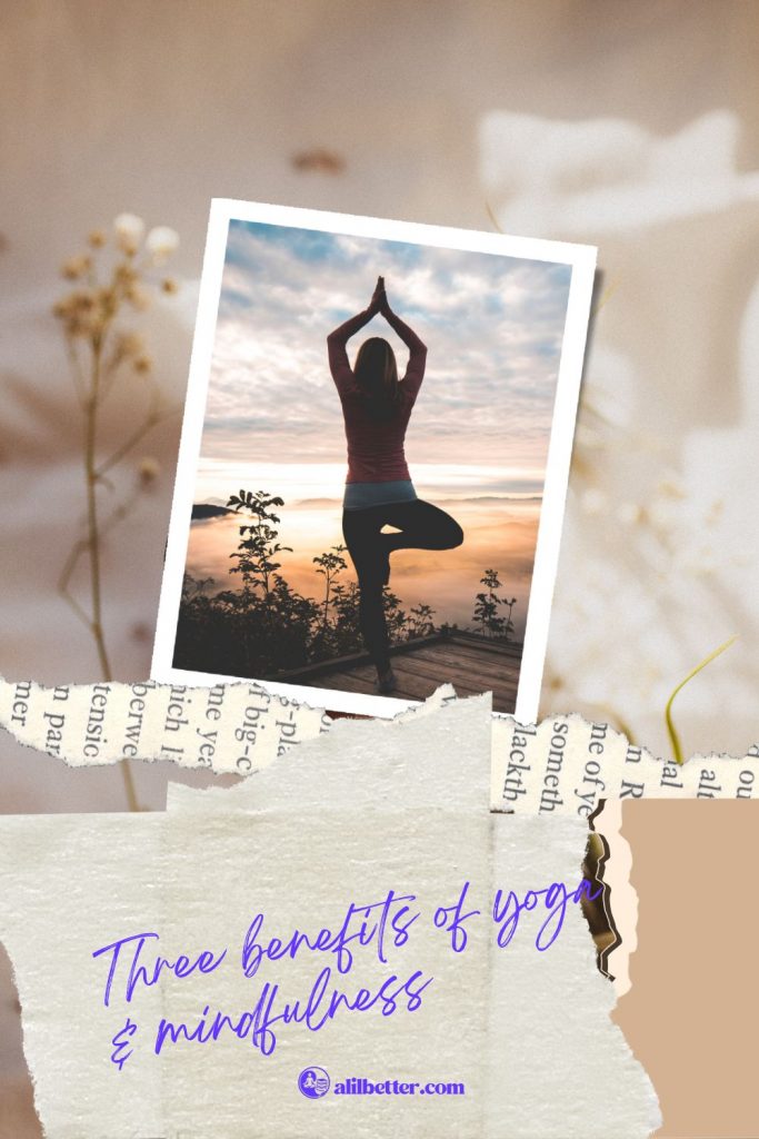 a picture of someone in tree pose with arms overhead and text overlay that reads "three benefits of mindfulness and yoga"